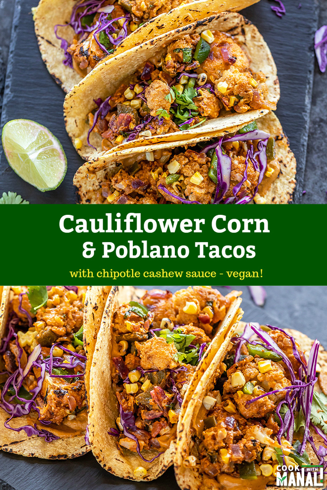 Cauliflower Corn And Poblano Tacos With Cashew Chipotle Sauce Cook With Manali