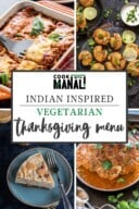 Indian Inspired Vegetarian Thanksgiving Menu - Cook With Manali